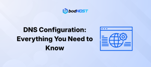 DNS Configuration: Everything You Need to Know