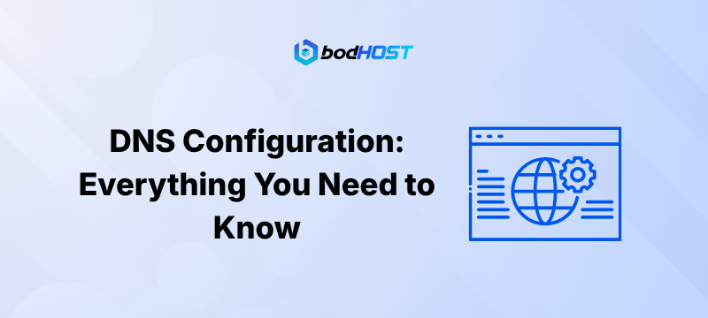 DNS Configuration: Everything You Need to Know