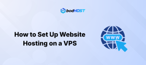How to Set Up Website Hosting on a VPS