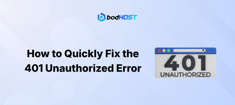 How to Quickly Fix the 401 Unauthorized Error