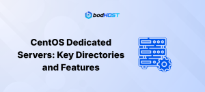 CentOS Dedicated Servers: Key Directories and Features