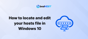 How to locate and edit your hosts file in Windows 10
