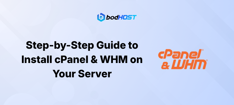 Step-by-Step Guide to Install cPanel & WHM on Your Server