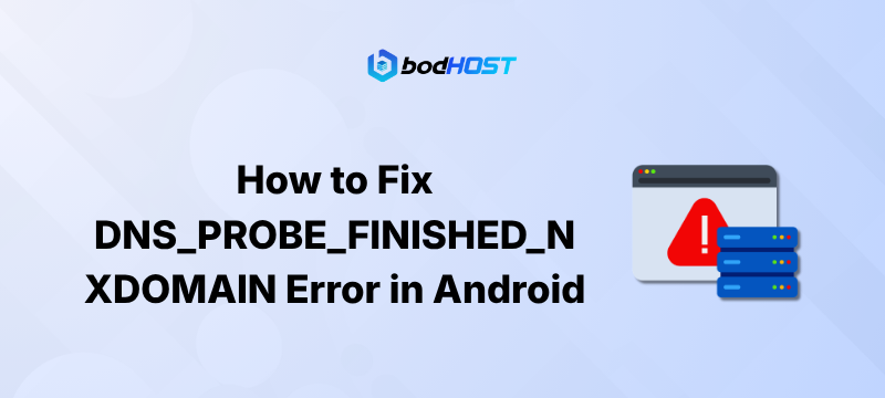 How to Fix DNS_PROBE_FINISHED_NXDOMAIN Error in Android