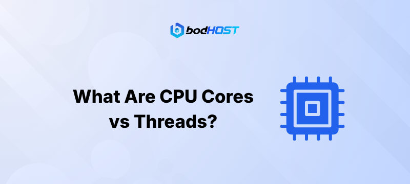 What Are CPU Cores vs Threads?