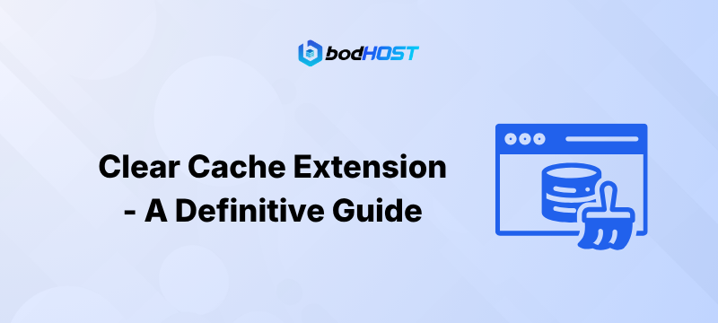 Clear Cache Extension - A Definitive Guide